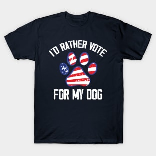 I'd Rather Vote for My Dog Funny T-Shirt